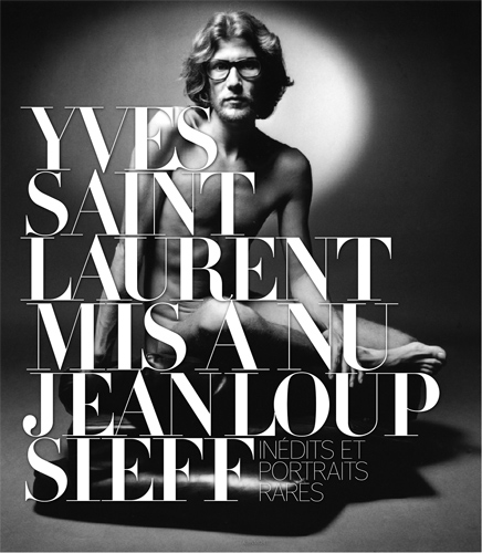 イヴ・サンローランのヌード写真
『Yves Saint Laurent : mis a nu : inedits et portraits rares』 eanloup Sieff写真　Albin Michel刊