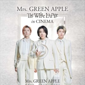 『Mrs. GREEN APPLE // The White Lounge ㏌ CINEMA』